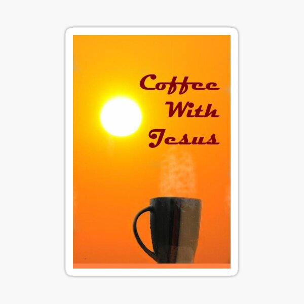 Coffee With Jesus Sticker