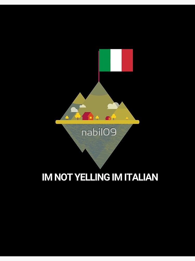 Im Not Yelling Im Italian Poster For Sale By Nabil09 Redbubble