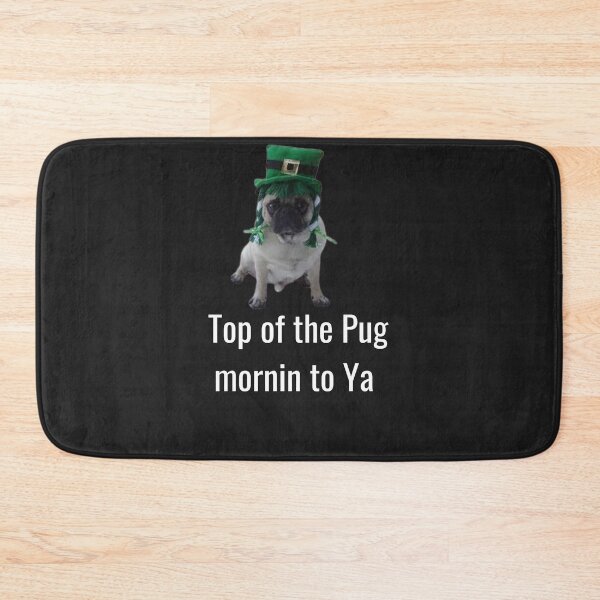 Item preview, Top of the pug mornin to ya. A funny irish design for pug lovers everywhere. designed and sold by Doggymadness.