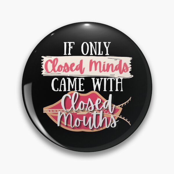 Item preview, If Only Closed Minds Came With Closed Mouths - Funny Sarcastic Quote designed and sold by Vibing-Right.