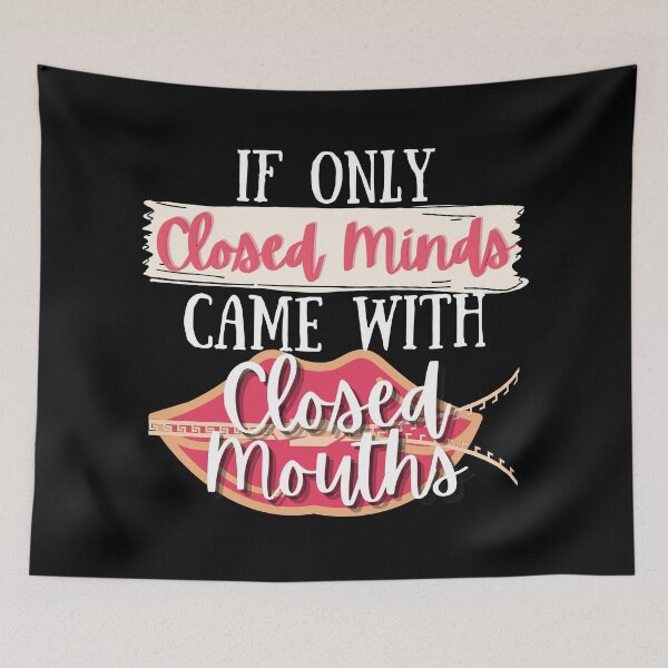 Item preview, If Only Closed Minds Came With Closed Mouths - Funny Sarcastic Quote designed and sold by Vibing-Right.