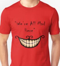 We're all Mad Here Slim Fit T-Shirt