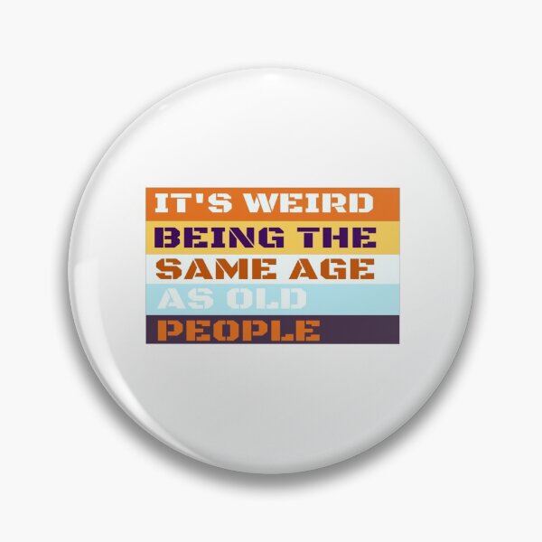 Item preview, It's Weird Being The Same Age As Old People Tshirt, Funny T Shirt, Being The Same Age Shirt, Sarcastic Shirt, Sarcastic Tshirt designed and sold by Mogadoor.
