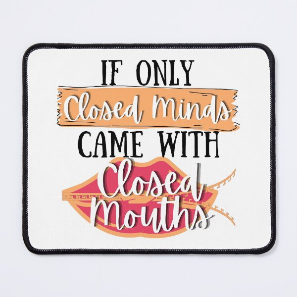 Item preview, If Only Closed Minds Came With Closed Mouths - Funny Sarcastic Quote designed and sold by Vibing-Right.