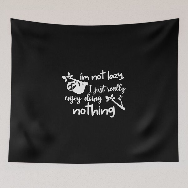 Item preview, I'm Not Lazy I Just Really Enjoy Doing Nothing designed and sold by MollinS7.
