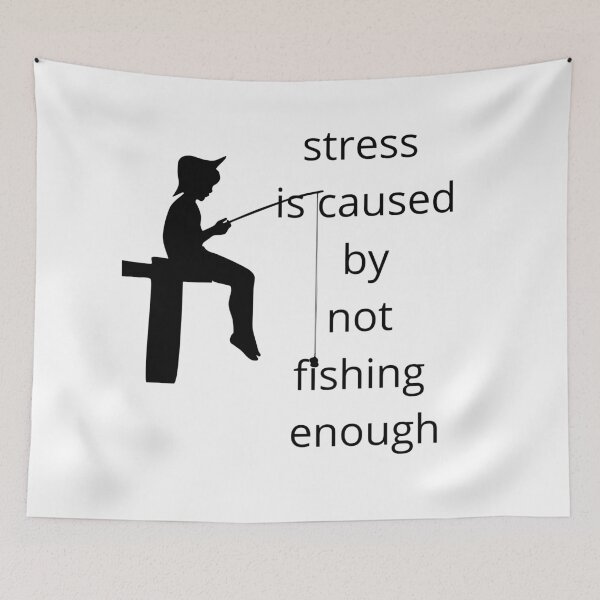 Item preview, stress is caused by not fishing enough designed and sold by Black-en-White.