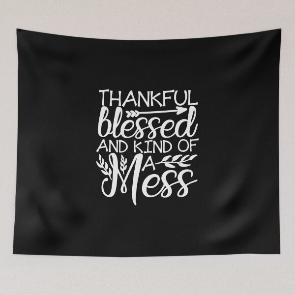 Item preview, Thankful Blessed And Kind Of A Mess designed and sold by MollinS7.