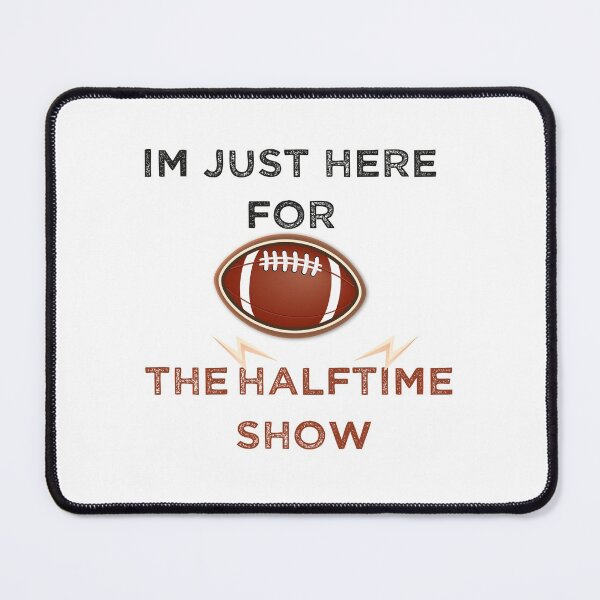 Item preview, Im Just Here For The Halftime Show funny gift idea for american football lovers designed and sold by ANAS HO.
