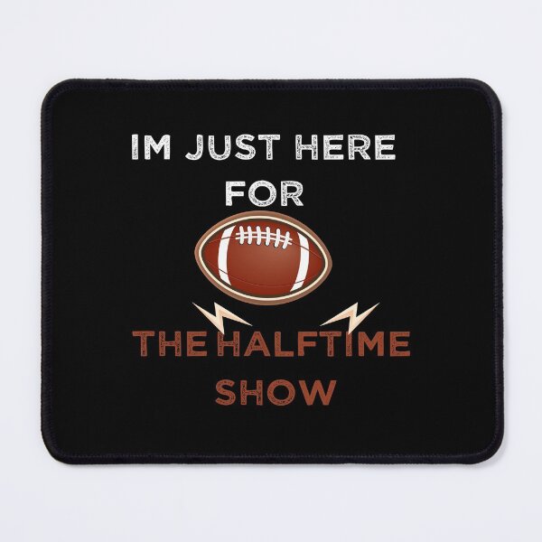 Item preview,  Im Just Here For The Halftime Show funny gift idea for american football lovers designed and sold by ANAS    HO.