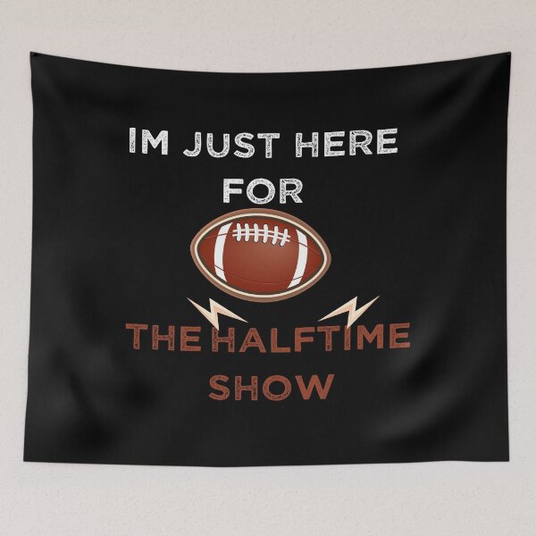 Item preview,  Im Just Here For The Halftime Show funny gift idea for american football lovers designed and sold by ANAS    HO.