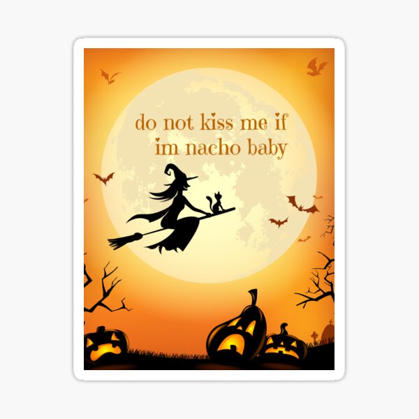 do-not-kiss-me-if-im-nacho-baby-sticker-for-sale-by-hr-palace-redbubble