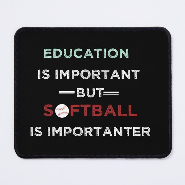 Item preview, Education Is Important But Softball Is Importanter designed and sold by ANAS    HO.