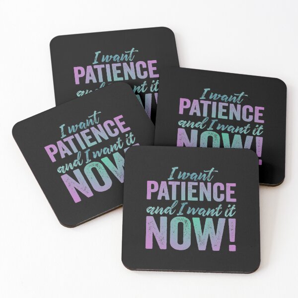 Item preview, I want patience, and I want it now! v.6 designed and sold by x1brett.