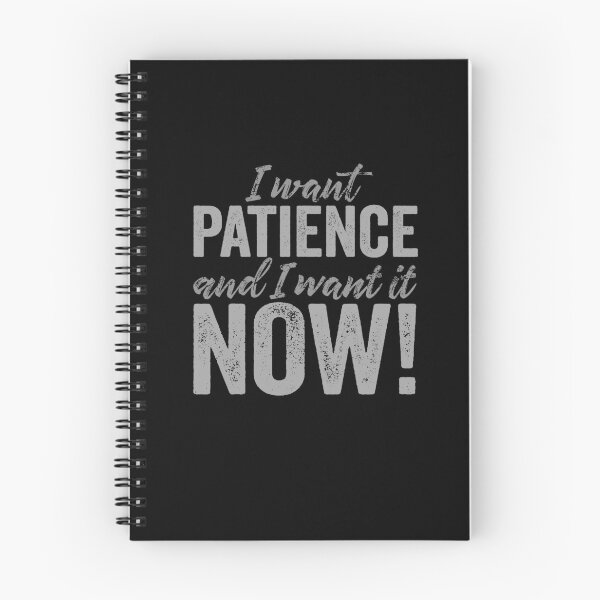 Item preview, I want patience, and I want it now! v.8 designed and sold by x1brett.
