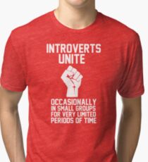 Introverts unite occasionally in small groups for very limited periods of time Tri-blend T-Shirt