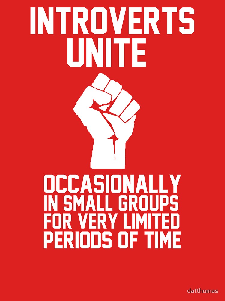Introverts unite occasionally in small groups for very limited periods of time by datthomas
