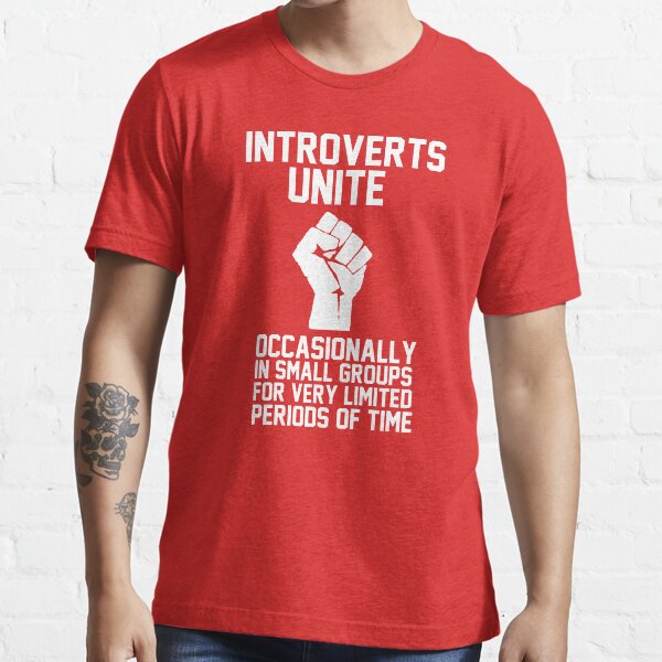 Introverts unite occasionally in small groups for very limited periods of time Essential T-Shirt