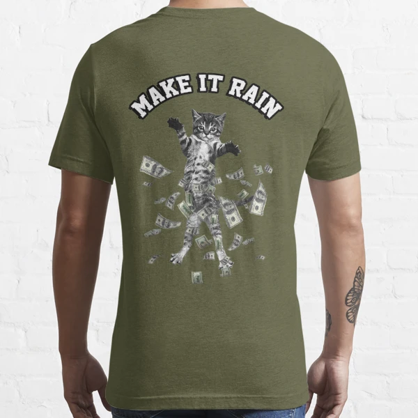 Cat making it rain hot sale shirt