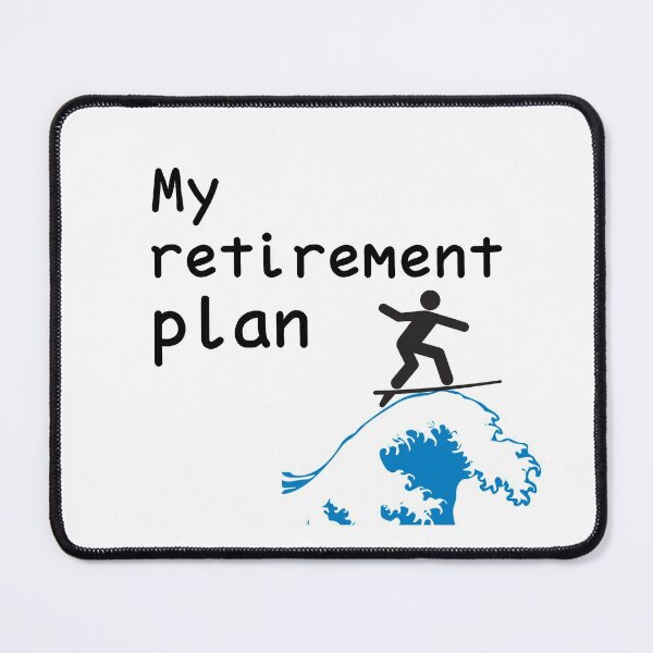 Item preview, My retirement plan, surf designed and sold by Smileycreation.