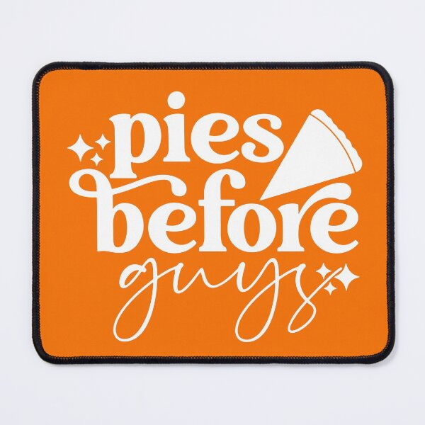 Item preview, Pies Before Guys designed and sold by KMIKBAL7.