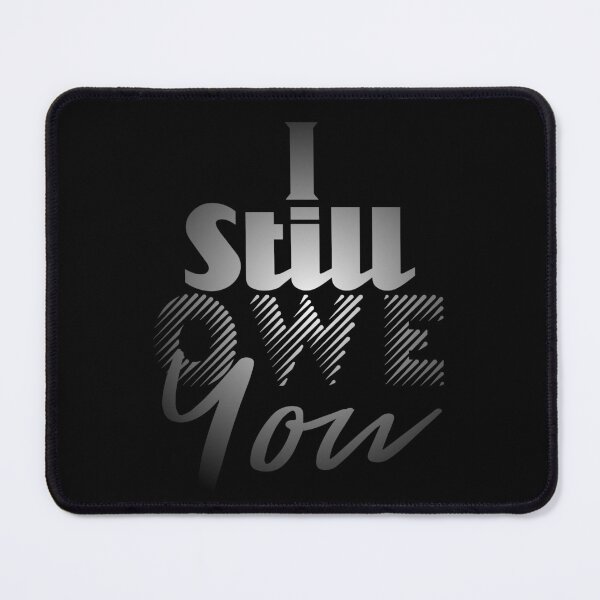 Item preview, I still owe you I still own you masks tee-shirts and hoodies designed and sold by wiggy38.