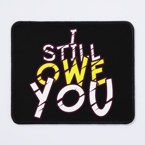 Item preview, I still owe you I still own you masks tee-shirts and hoodies designed and sold by wiggy38.