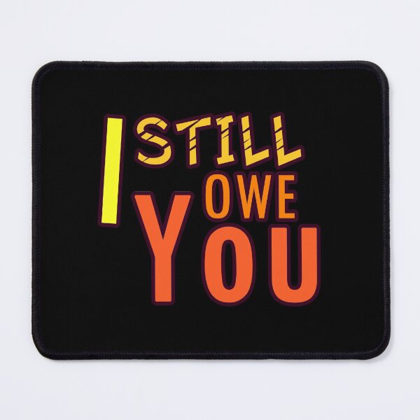 Item preview, I still owe you I still own you masks tee-shirts and hoodies designed and sold by wiggy38.
