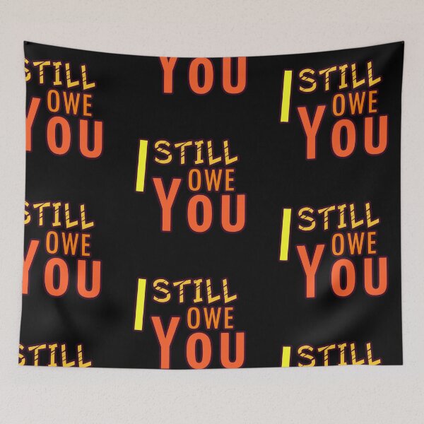 Item preview, I still owe you I still own you masks tee-shirts and hoodies designed and sold by wiggy38.