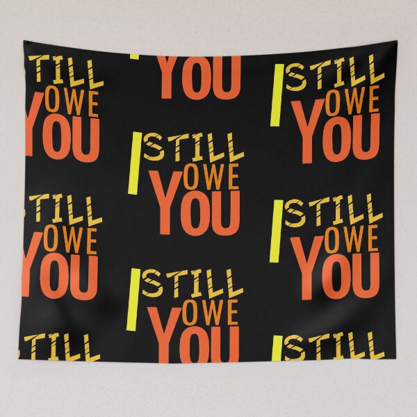 Item preview, I still owe you I still own you masks tee-shirts and hoodies designed and sold by wiggy38.