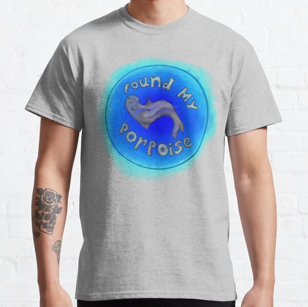Found My Porpoise Classic T-Shirt