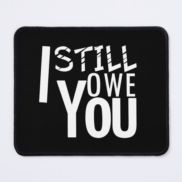 Item preview, I still owe you I still own you masks tee-shirts and hoodies designed and sold by wiggy38.
