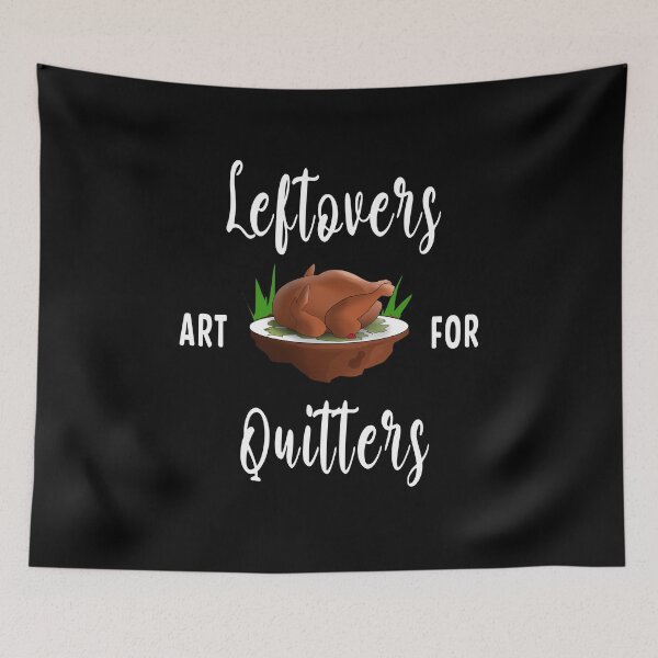 Item preview, Leftovers are for quitters designed and sold by Splinter300.