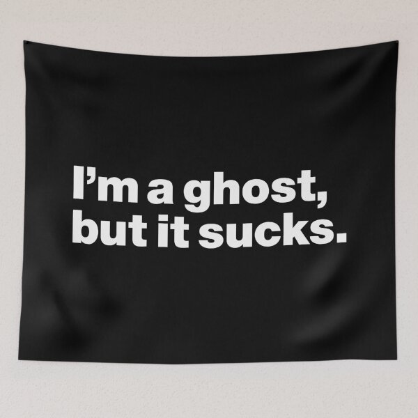 Item preview, I'm a ghost but it sucks (white) designed and sold by dudethecreator.