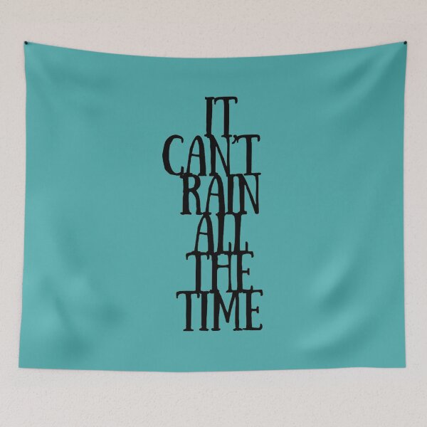 Item preview, It Can't Rain All The Time designed and sold by vikingman71.