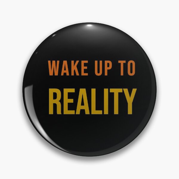 Item preview, Wake up to Reality designed and sold by LoneMaverick.