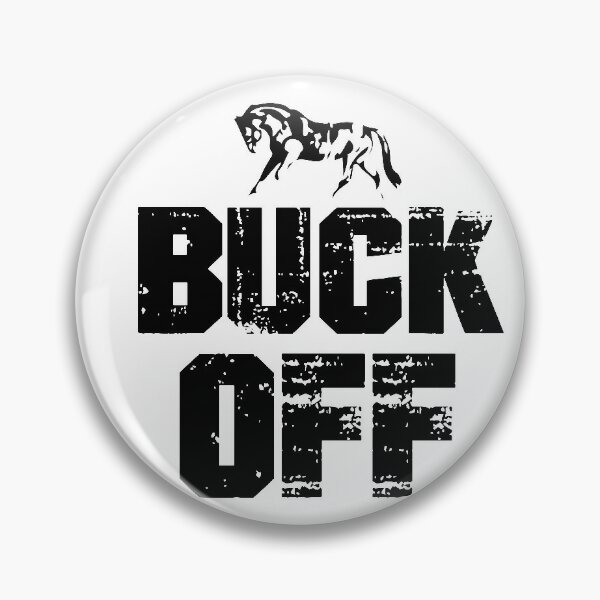 Buck Off Pins and Buttons for Sale | Redbubble