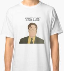 Dwight Identity Theft The Office Quotes Classic T-Shirt