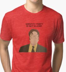 Dwight Identity Theft The Office Quotes Tri-blend T-Shirt