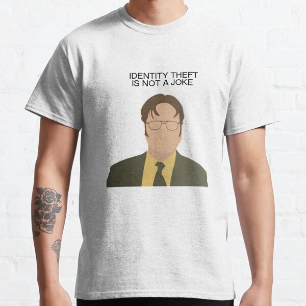 Dwight Identity Theft The Office Quotes Classic T-Shirt