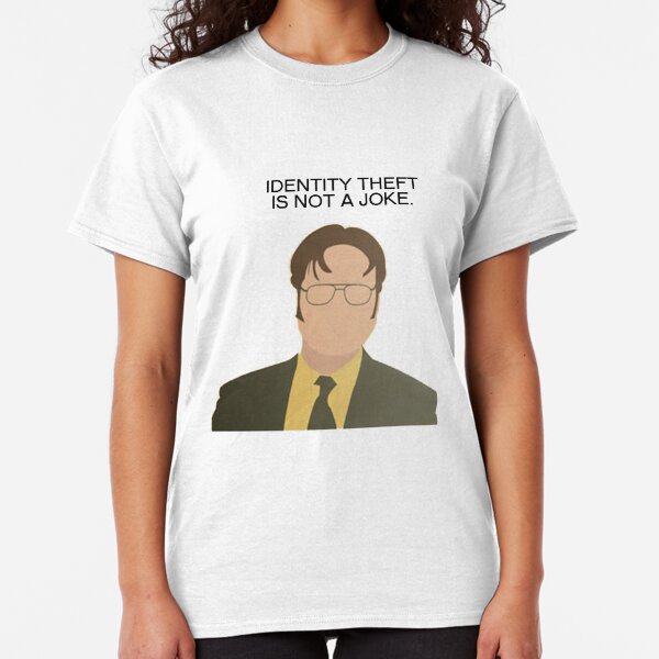 Dwight Identity Theft The Office Quotes Classic T-Shirt
