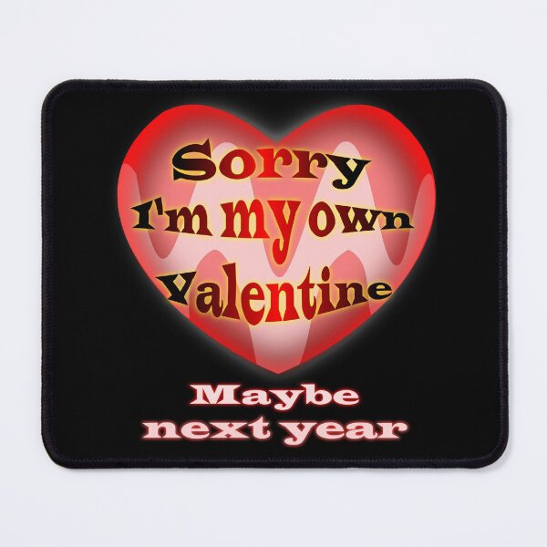 Item preview, Sorry I'm my own Valentine designed and sold by clintondesigns6.