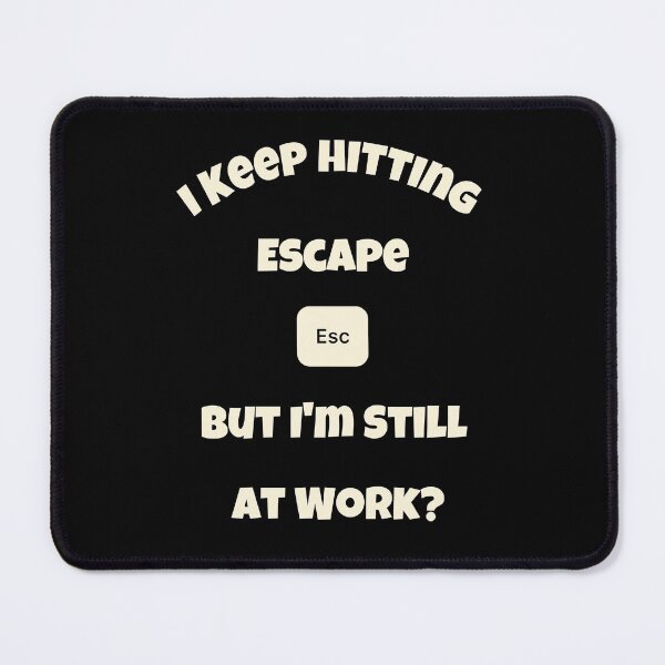 Item preview, Escape From Work - Funny Work Saying designed and sold by Einstein12345.