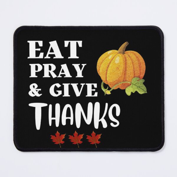 Item preview, EAT PRAY & GIVE THANKS designed and sold by M Mariatique.