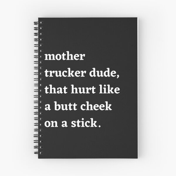 Item preview, Mother Trucker Dude That Hurt Like A Butt Cheek On A Stick, masc designed and sold by ad-clothing.
