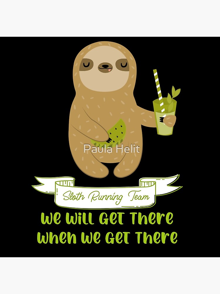 Sloth - Running Team -We'll Get There When We Get There Sloth - Running Team -We'll Get There When We Get There