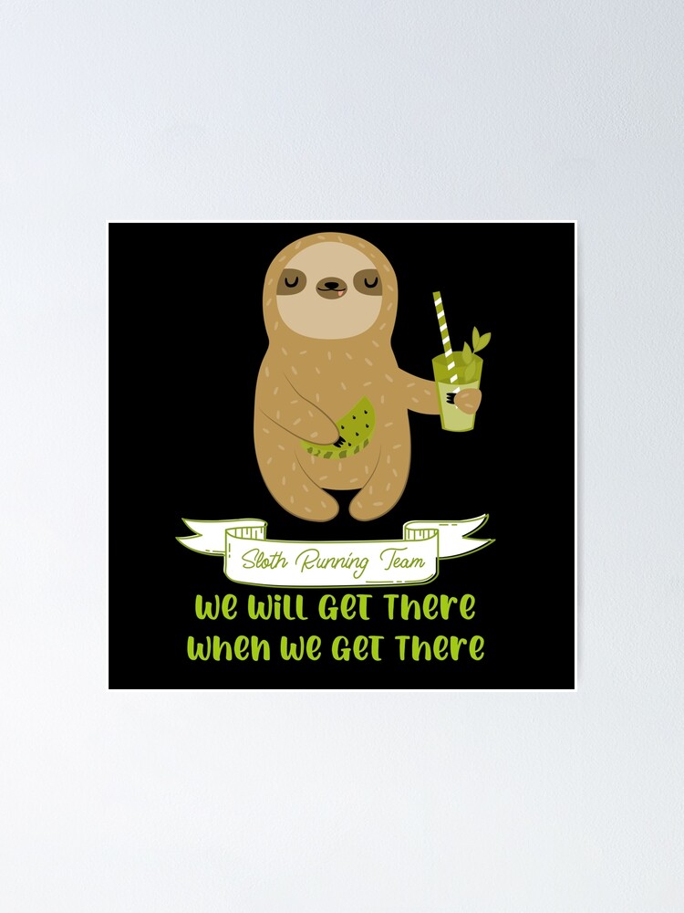 Sloth - Running Team -We'll Get There When We Get There Sloth - Running Team -We'll Get There When We Get There