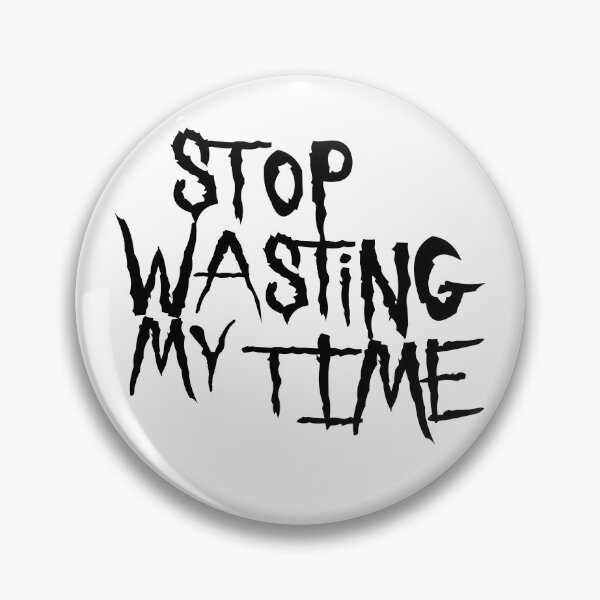 Item preview, Stop Wasting My Time Black Letters designed and sold by cfspider.