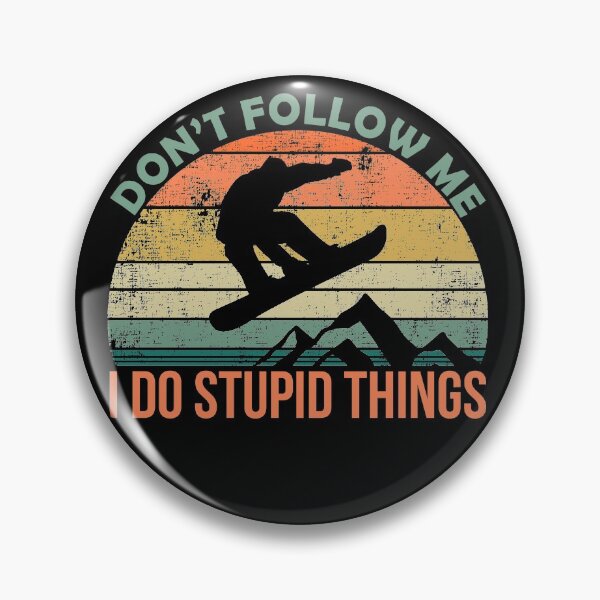Item preview, Don't Follow Me, I Do Stupid Things designed and sold by Hapoel.