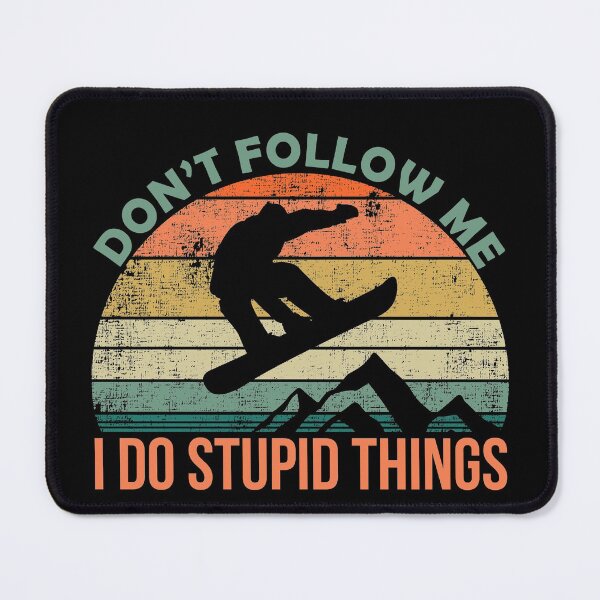 Item preview, Don't Follow Me, I Do Stupid Things designed and sold by Hapoel.