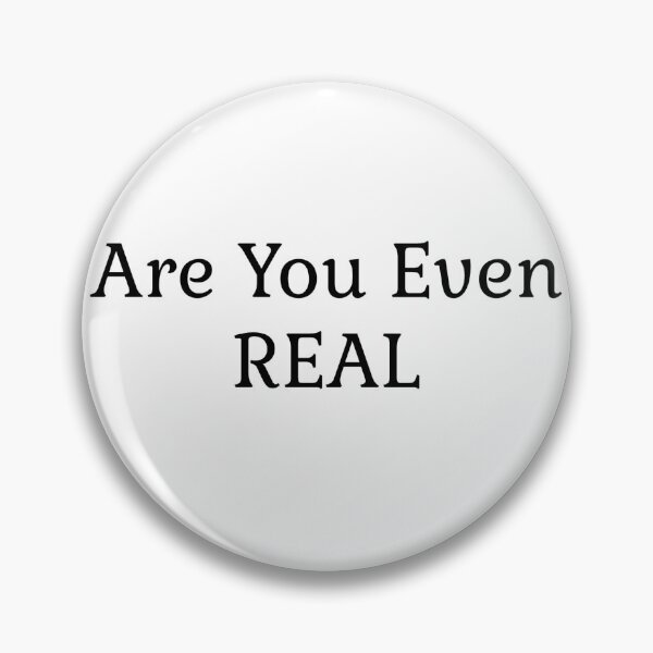 Item preview, Are You Even Real designed and sold by LittleDollGames.